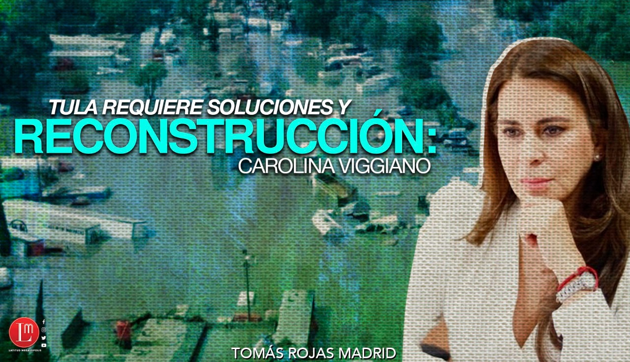 TULA REQUIERE SOLUCIONES Y RECONSTRUCCIÓN: CAROLINA VIGGIANO