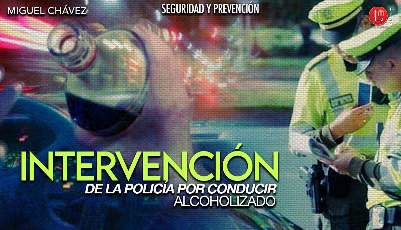 INTERVENCIÓN DE LA POLICÍA POR CONDUCIR ALCOHOLIZADO
