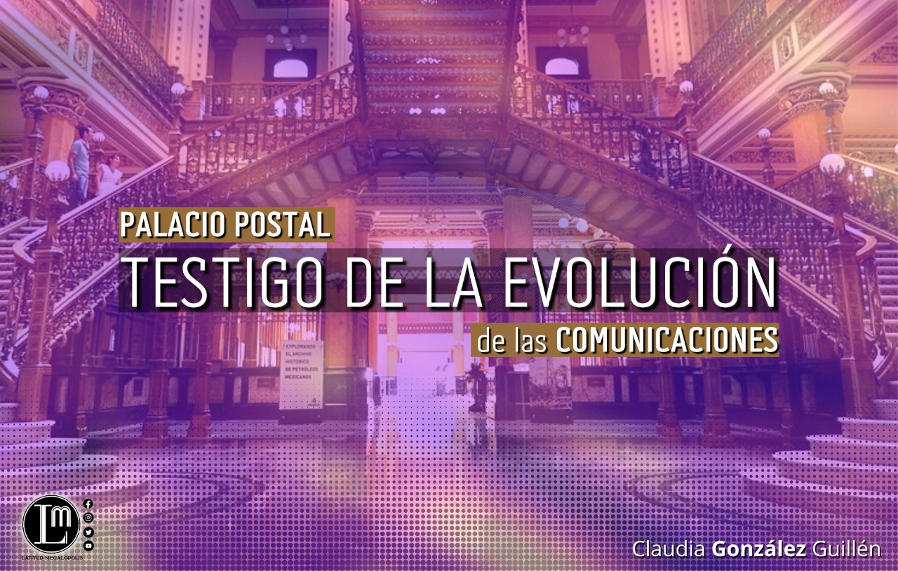 PALACIO POSTAL: TESTIGO DE LA EVOLUCIÓN DE LAS COMUNICACIONES